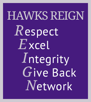 Hawks Reign. Respect, Excel, Integrity, Give Back, Network